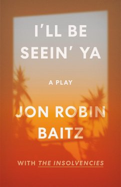 I'll Be Seein' Ya: A Play - Baitz, Jon Robin