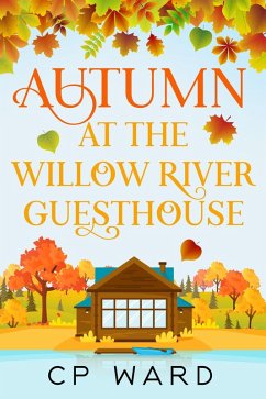 Autumn at the Willow River Guesthouse (The Warm Days of Autumn, #2) (eBook, ePUB) - Ward, Cp