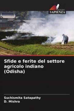 Sfide e ferite del settore agricolo indiano (Odisha) - Satapathy, Suchismita;Mishra, D.