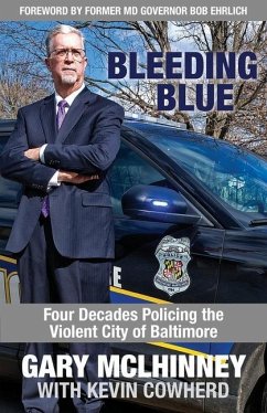 Bleeding Blue: Four Decades Policing the Violent City of Baltimore - McLhinney, Gary; Cowherd, Kevin