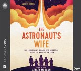The Astronaut's Wife: How Launching My Husband Into Outer Space Changed the Way I Love on Earth