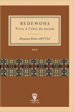 Bedewoha: Vivre à l'abri du monde - Akotia, Benjamin Kokou