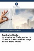 Apokalyptisch-dystopische Sichtweise in Orwells 1984 und Huxleys Brave New World