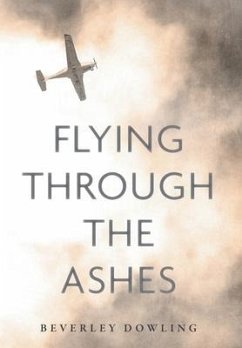 Flying Through the Ashes - Dowling, Beverley