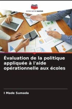 Évaluation de la politique appliquée à l'aide opérationnelle aux écoles - Sumada, I Made