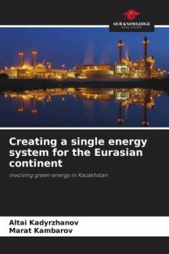 Creating a single energy system for the Eurasian continent - Kadyrzhanov, Altai;Kambarov, Marat