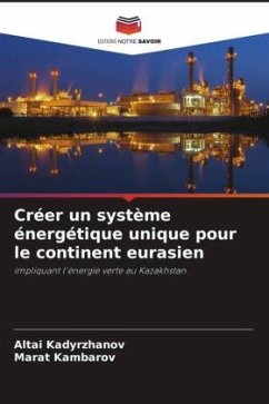 Créer un système énergétique unique pour le continent eurasien - Kadyrzhanov, Altai;Kambarov, Marat