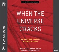 When the Universe Cracks: Living as God's People in Times of Crisis - Ward, Angie