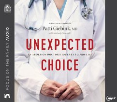 Unexpected Choice: An Abortion Doctor's Journey to Pro-Life - Giebink, Patti