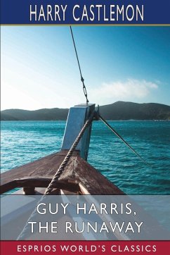 Guy Harris, the Runaway (Esprios Classics) - Castlemon, Harry