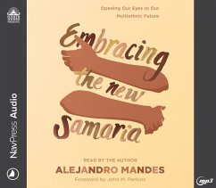 Embracing the New Samaria: Opening Our Eyes to Our Multiethnic Future - Mandes, Alejandro