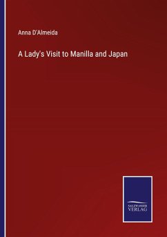 A Lady's Visit to Manilla and Japan - D'Almeida, Anna