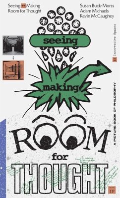 Seeing Making: Room for Thought - Buck-Morss, Susan; McCaughey, Kevin; Michaels, Adam