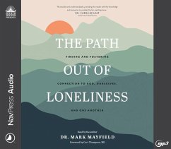 The Path Out of Loneliness: Finding and Fostering Connection to God, Ourselves, and One Another - Mayfield, Mark