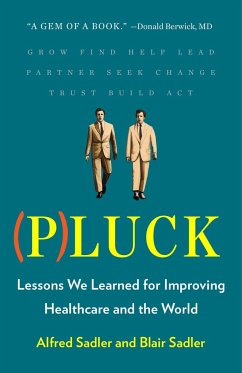 Pluck: Lessons We Learned for Improving Healthcare and the World - Sadler, Alfred; Sadler, Blair