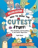 How to Draw the Cutest Stuff--Deluxe Edition!