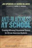 Anti-Blackness at School: Creating Affirming Educational Spaces for African American Students