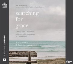 Searching for Grace: A Weary Leader, a Wise Mentor, and Seven Healing Conversations for a Parched Soul - Smith, Scotty; Masterson, Russ
