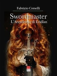 Swordmaster: L'Accademia di Eridian - Corselli, Fabrizio