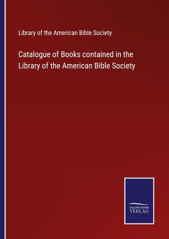 Catalogue of Books contained in the Library of the American Bible Society - Library of the American Bible Society