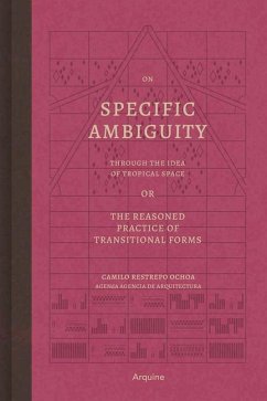 On Specific Ambiguity by the Idea of Tropical Space or the Reasoned Practice of the Forms of Transition - Restrepo, Camilo