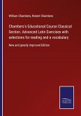 Chambers's Educational Course Classical Section. Advanced Latin Exercises with selections for reading and a vocabulary