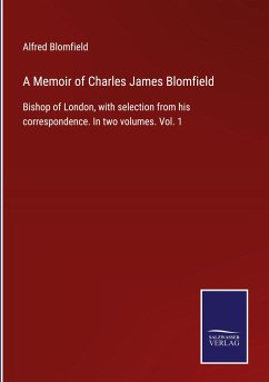 A Memoir of Charles James Blomfield - Blomfield, Alfred