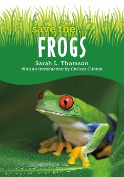 Save The...Frogs - Thomson, Sarah L.; Clinton, Chelsea