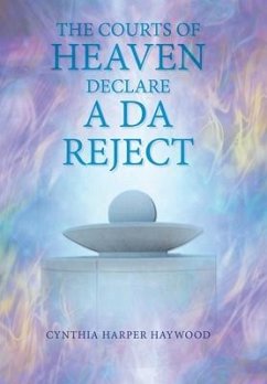 The Court's of Heaven Declare a Da Reject - Haywood, Cynthia Harper