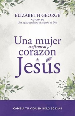 Una Mujer Conforme Al Corazón de Jesús (a Woman Who Reflects the Heart of Jesus) - George, Elizabeth
