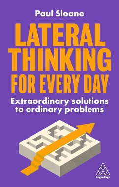 Lateral Thinking for Every Day: Extraordinary Solutions to Ordinary Problems - Sloane, Paul