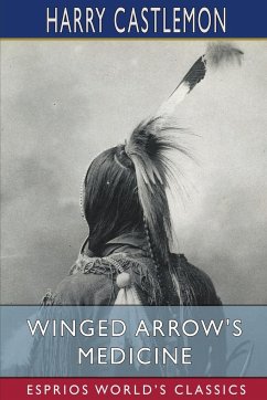 Winged Arrow's Medicine (Esprios Classics) - Castlemon, Harry
