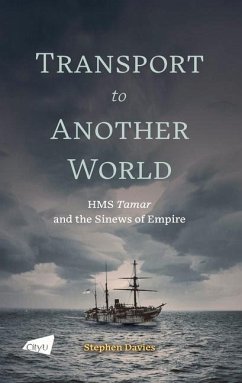 Transport to Another World: HMS Tamar and the Sinews of Empire - Davies, Stephen