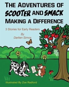 The Adventures of Scooter and Smack Making a Difference: 3 Stories for Early Readers - Simos, Darlien
