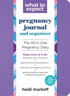 What to Expect Pregnancy Journal and Organizer: The All-In-One Pregnancy Diary - Murkoff, Heidi