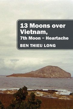 13 Moons over Vietnam, 7th Moon ~ Heartache - Long, Ben Thieu