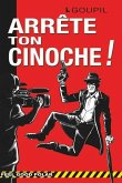 Arrête Ton Cinoche !: Une aventure policière et humoristique de Goupil et Gédéon