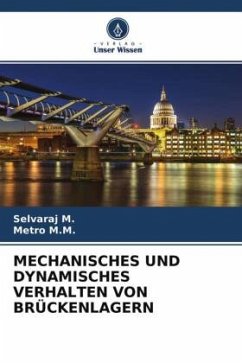 MECHANISCHES UND DYNAMISCHES VERHALTEN VON BRÜCKENLAGERN - M., Selvaraj;M.M., Metro