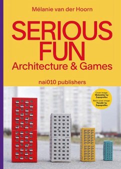 Serious Fun: Architecture & Games - Hoorn, Melanie van der