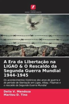 A Era da Libertação na LIGAO & O Rescaldo da Segunda Guerra Mundial 1944-1945 - Mendoza, Delia V.;Tino, Marilou D.