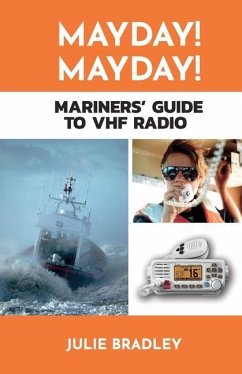 MAYDAY! MAYDAY! Mariners' Guide to VHF Radio - Bradley, Julie