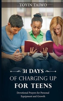 31 Days of Charging Up for Teen: Devotional Prayers For Personal Equipment And Growth - Taiwo, Toyin