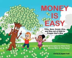 Money Is Easy: Tithe, Save, Invest, Give and Stay out of Debt to Prosper God's Way - Todd, Angela; Todd, Charles
