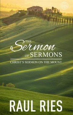 The Sermon of Sermons: Christ's Sermon on the Mount - Ries, Raul