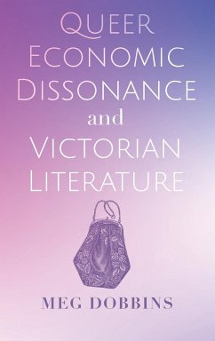 Queer Economic Dissonance and Victorian Literature - Dobbins, Meg