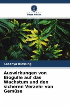 Auswirkungen von Biogülle auf das Wachstum und den sicheren Verzehr von Gemüse - Blessing, Sasanya