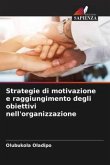Strategie di motivazione e raggiungimento degli obiettivi nell'organizzazione
