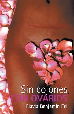 Sin Cojones, Con Ovarios - Fell, Flavia Benjamín