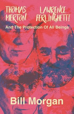 Thomas Merton, Lawrence Ferlinghetti, and the Protection of All Beings - Morgan, Bill