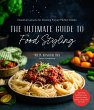 The Ultimate Guide to Food Styling - Bild 1